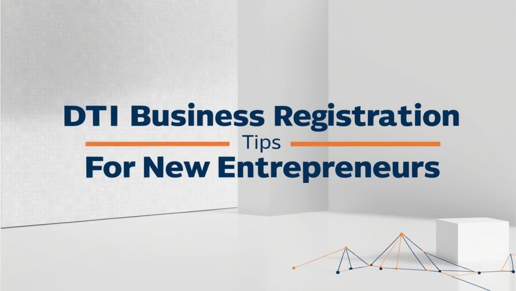 DTI Business Registration Tips for New Entrepreneurs DTI Business Registration Tips for New Entrepreneurs