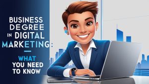 Business Degree Jobs in Digital Marketing: What You Need to Know